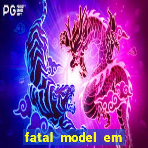 fatal model em eunapolis bahia